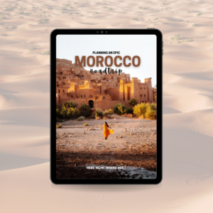 Planning an Epic Morocco Roadtrip Guide